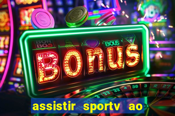 assistir sportv ao vivo agora